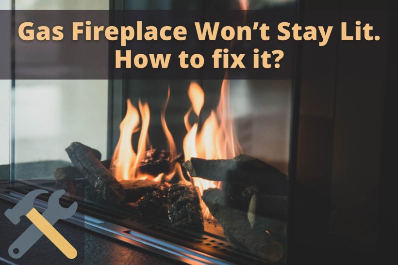 Gas Fireplace Won’t Stay Lit. How to fix it
