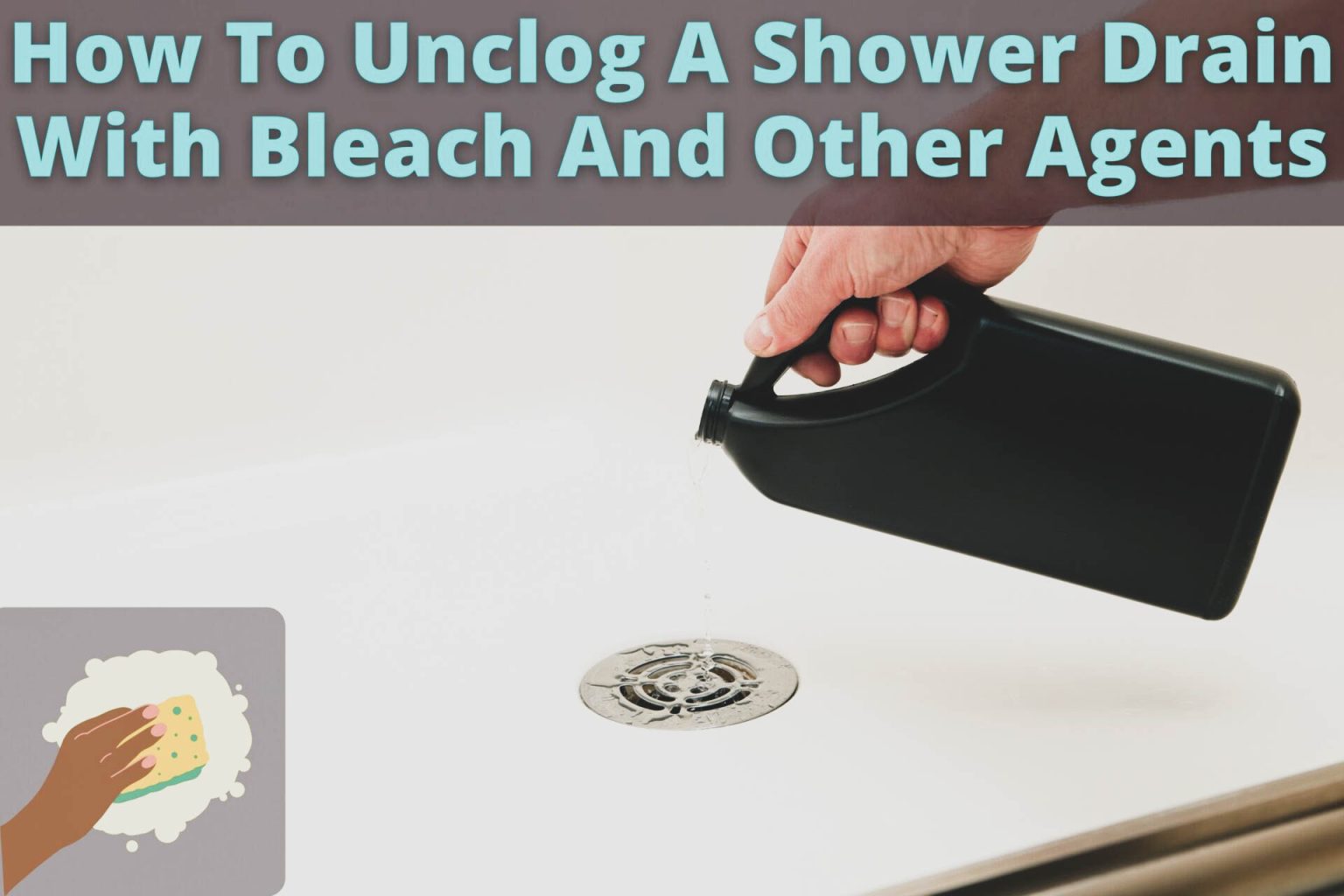 How To Unclog A Shower Drain With Bleach And Other Agents