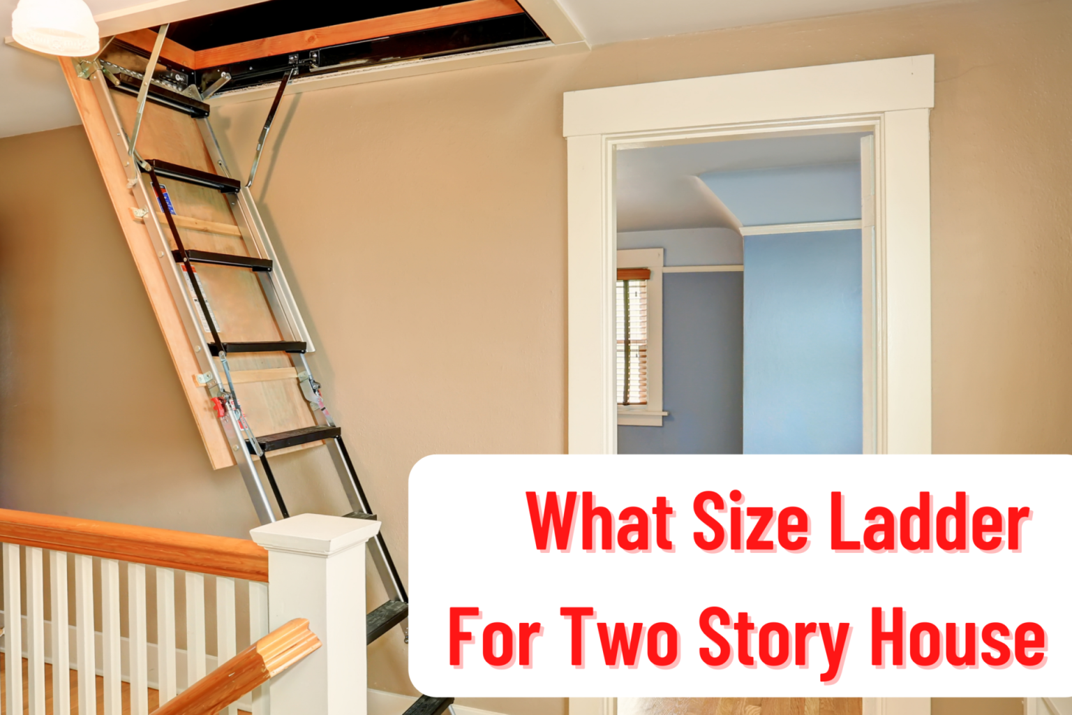 what-size-ladder-for-two-story-house-a-complete-guide