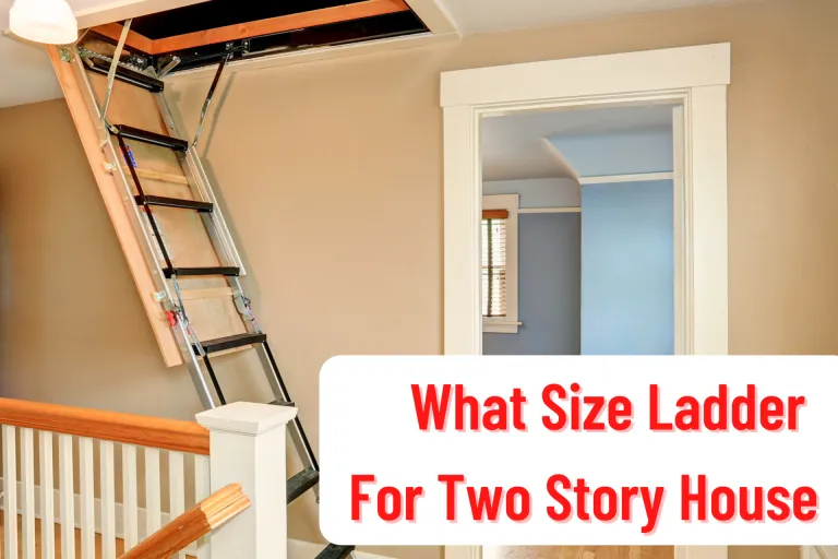 What Size Ladder For Two Story House