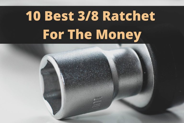 10 Best 3/8 Ratchet For The Money
