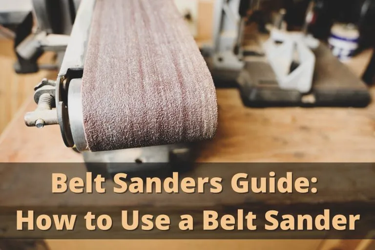 Belt Sanders Guide: How to Use a Belt Sander