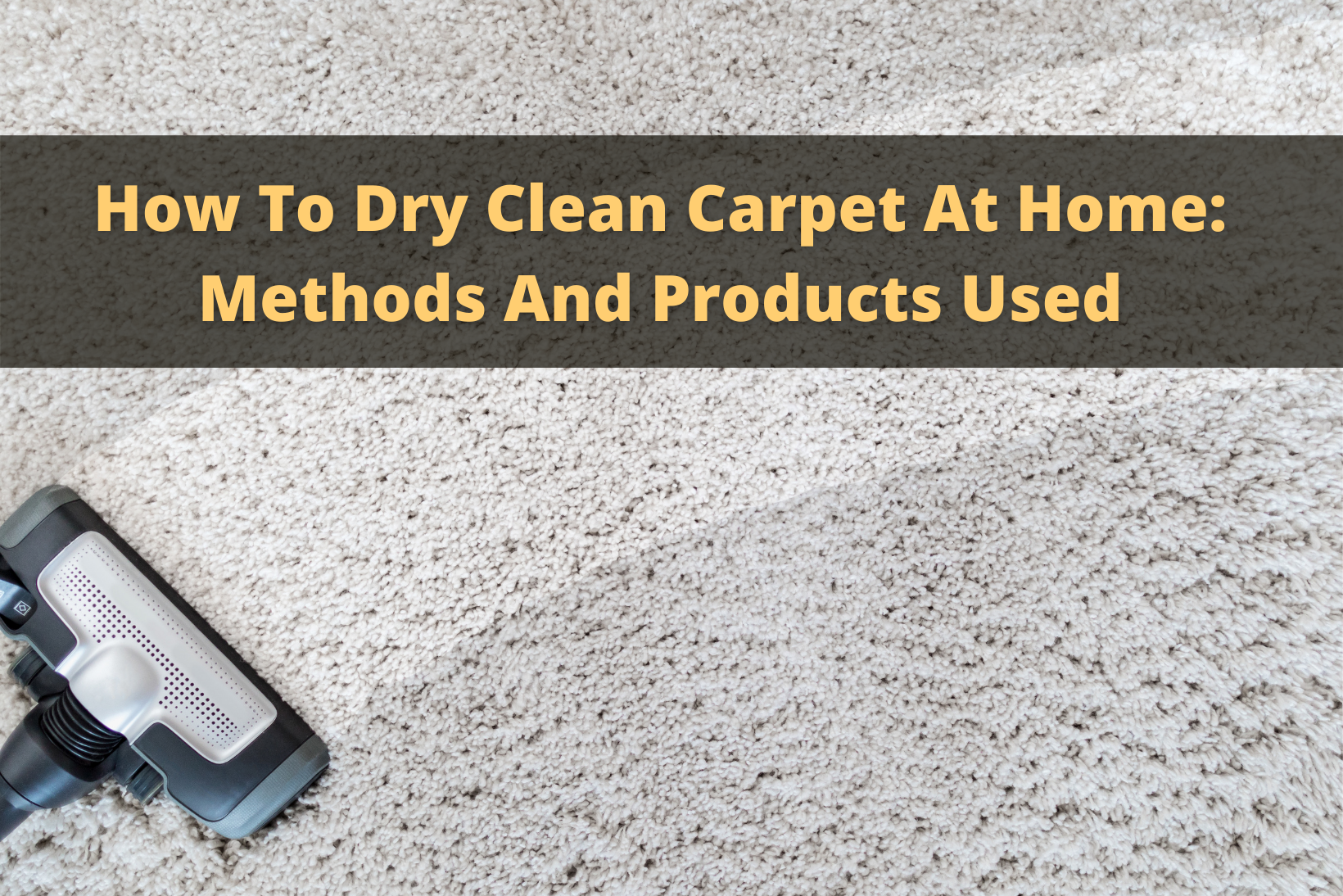 how-to-dry-clean-carpet-at-home-methods-and-products-used-housebouse