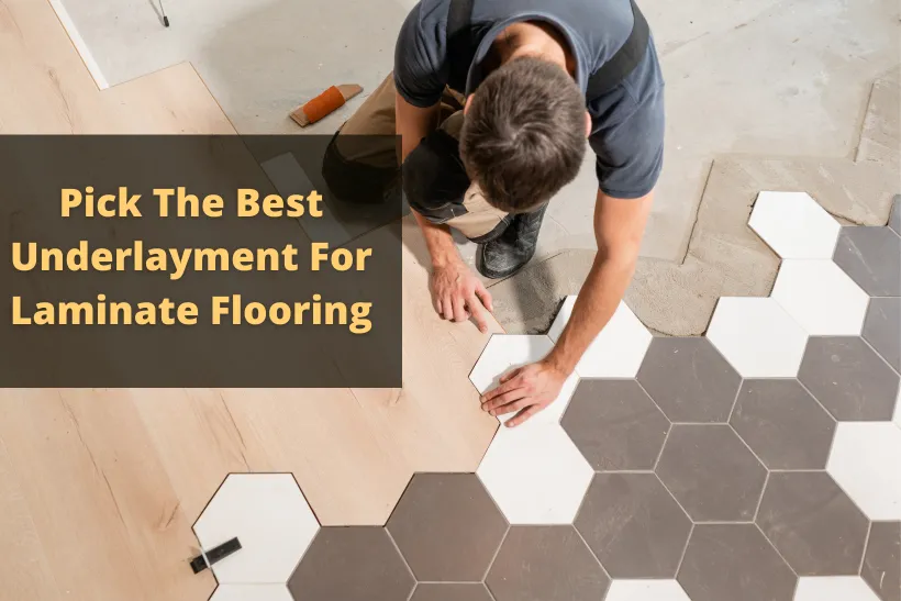 Pick The Best Underlayment For Laminate Flooring